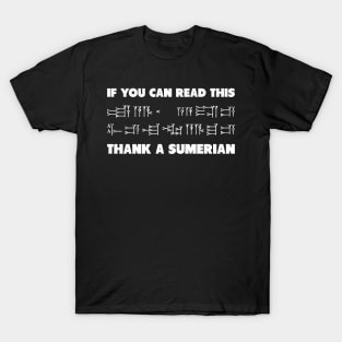 If You Can Read This Thank A Sumerian T-Shirt